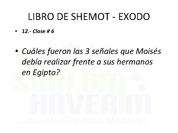 LIBRO DE SHEMOT - EXODO • 12. - Clase # 6 • Cuáles fueron