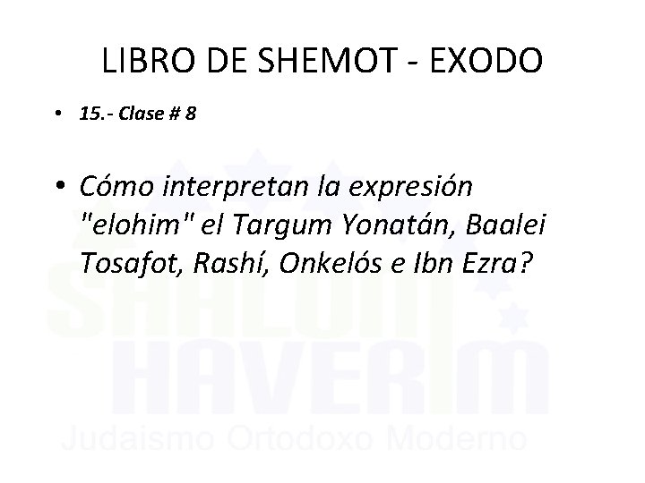 LIBRO DE SHEMOT - EXODO • 15. - Clase # 8 • Cómo interpretan