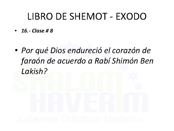 LIBRO DE SHEMOT - EXODO • 16. - Clase # 8 • Por qué