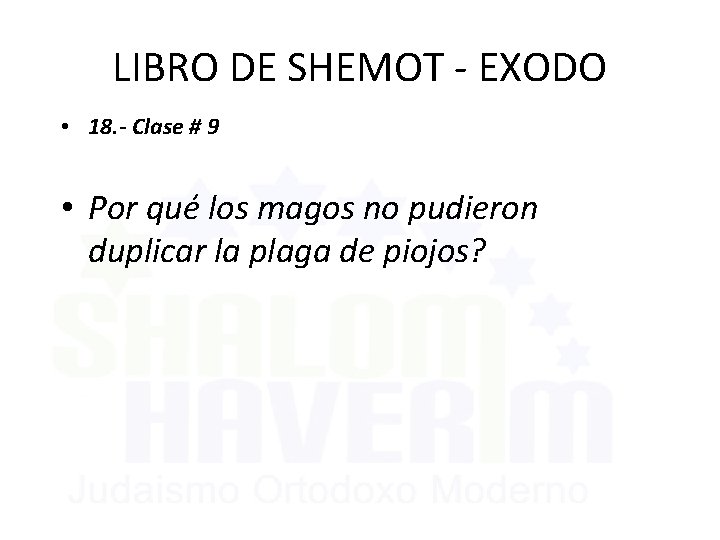 LIBRO DE SHEMOT - EXODO • 18. - Clase # 9 • Por qué