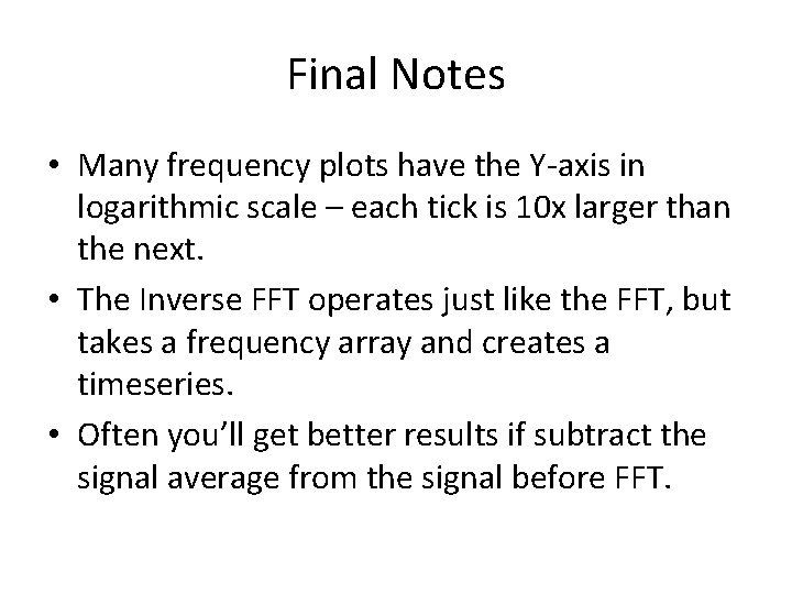 Final Notes • Many frequency plots have the Y-axis in logarithmic scale – each