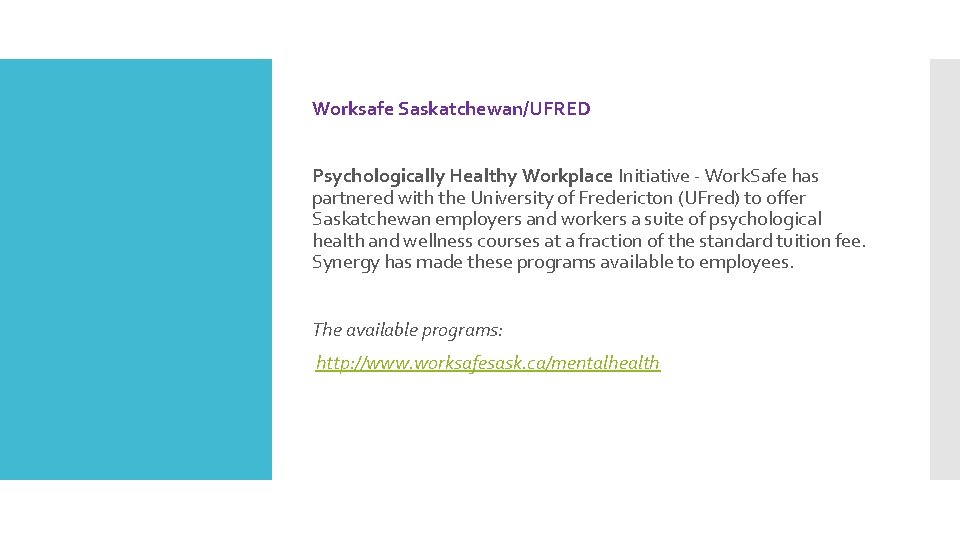 Worksafe Saskatchewan/UFRED Psychologically Healthy Workplace Initiative - Work. Safe has partnered with the University