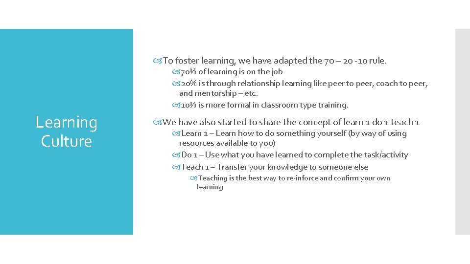  To foster learning, we have adapted the 70 – 20 -10 rule. 70%