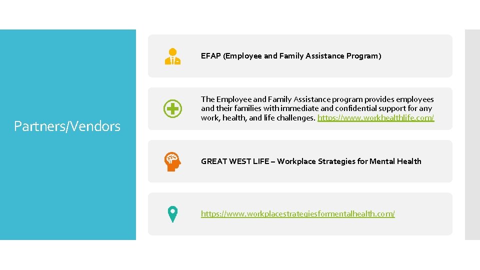 EFAP (Employee and Family Assistance Program) Partners/Vendors The Employee and Family Assistance program provides