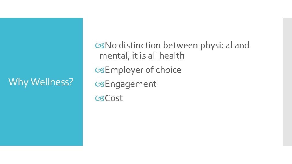 Why Wellness? No distinction between physical and mental, it is all health Employer of