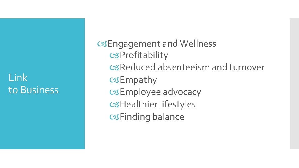 Link to Business Engagement and Wellness Profitability Reduced absenteeism and turnover Empathy Employee advocacy