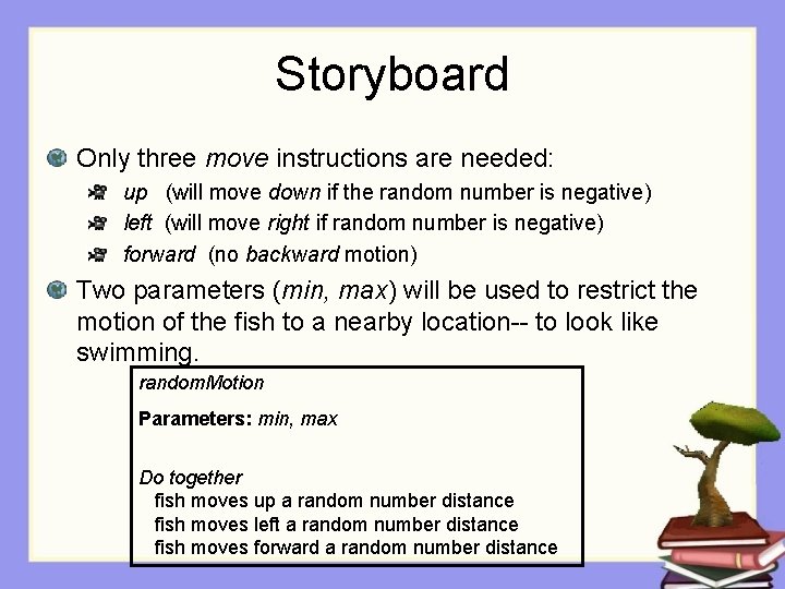Storyboard Only three move instructions are needed: up (will move down if the random