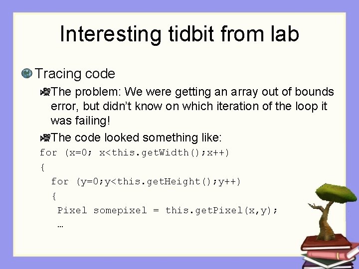 Interesting tidbit from lab Tracing code The problem: We were getting an array out