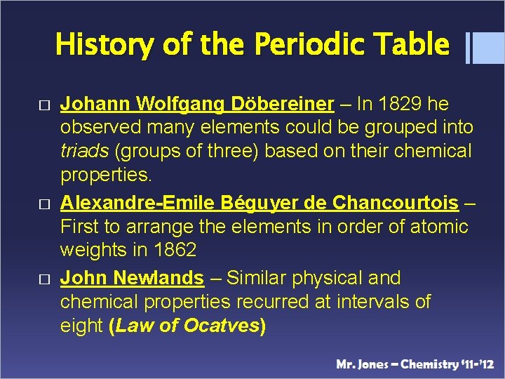 History of the Periodic Table � � � Johann Wolfgang Döbereiner – In 1829
