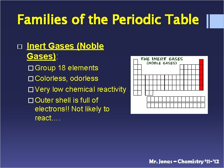 Families of the Periodic Table � Inert Gases (Noble Gases): � Group 18 elements