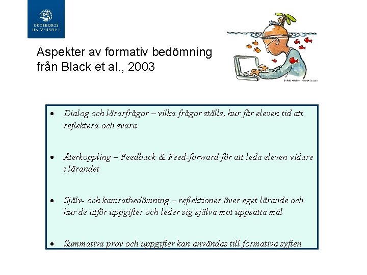 Aspekter av formativ bedömning från Black et al. , 2003 Dialog och lärarfrågor –