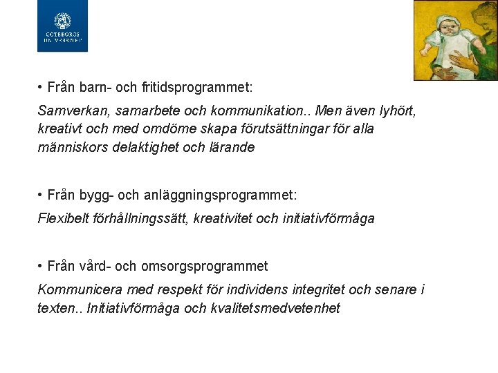  • Från barn- och fritidsprogrammet: Samverkan, samarbete och kommunikation. . Men även lyhört,