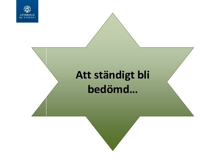 Att ständigt bli bedömd… 