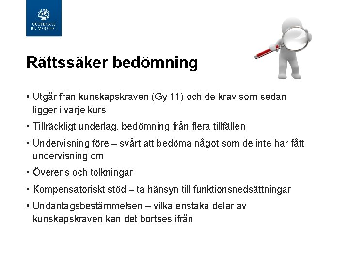 Rättssäker bedömning • Utgår från kunskapskraven (Gy 11) och de krav som sedan ligger