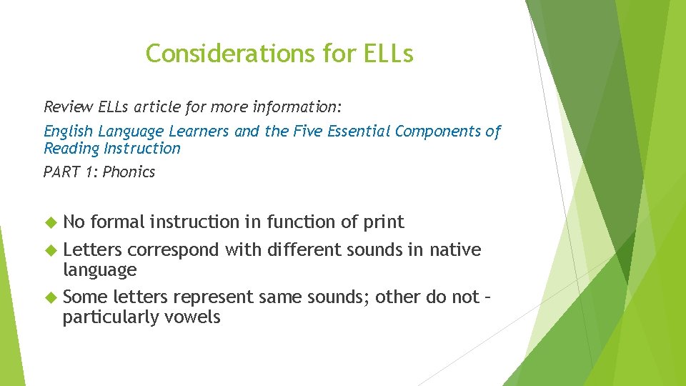 Considerations for ELLs Review ELLs article for more information: English Language Learners and the