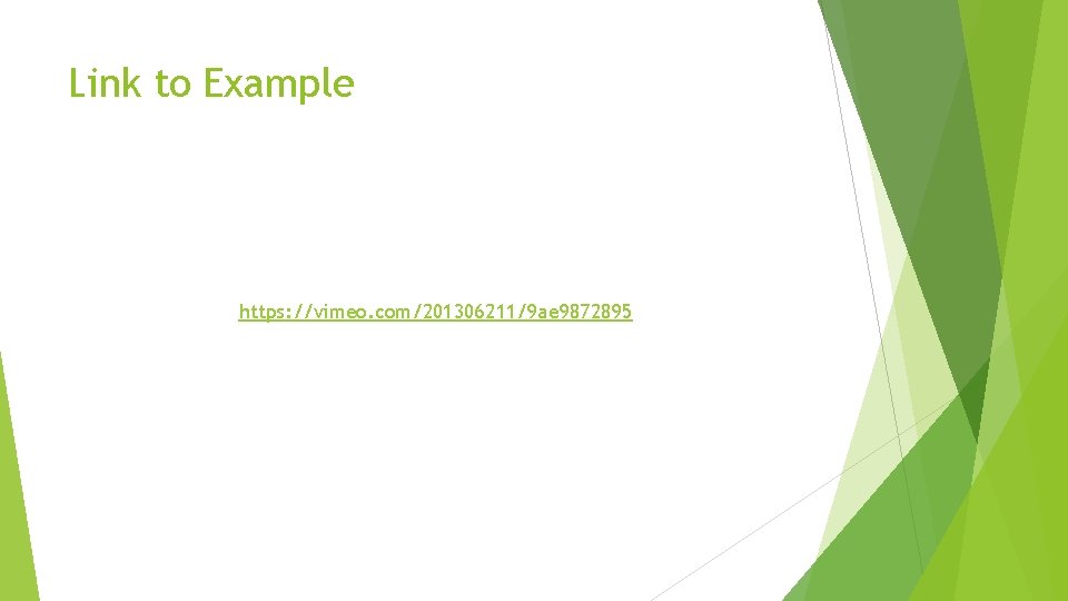 Link to Example https: //vimeo. com/201306211/9 ae 9872895 