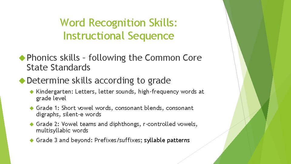 Word Recognition Skills: Instructional Sequence Phonics skills – following the Common Core State Standards