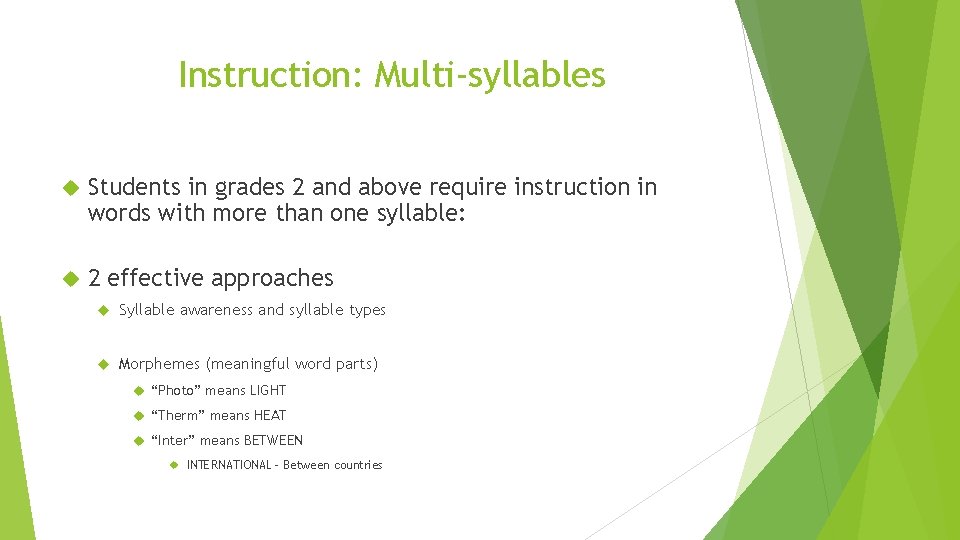 Instruction: Multi-syllables Students in grades 2 and above require instruction in words with more