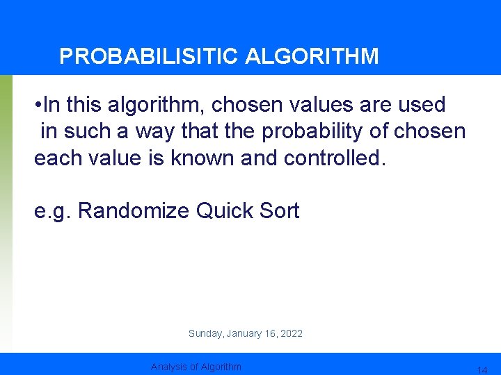 PROBABILISITIC ALGORITHM • In this algorithm, chosen values are used in such a way