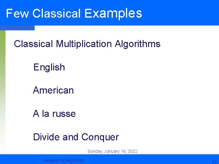 Few Classical Examples Classical Multiplication Algorithms English American A la russe Divide and Conquer