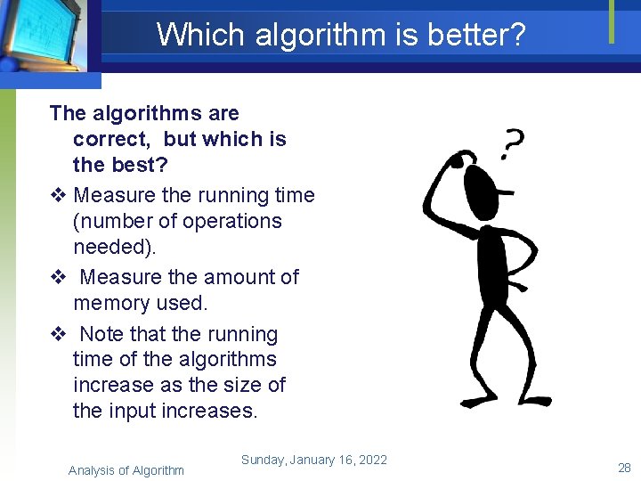 Which algorithm is better? The algorithms are correct, but which is the best? v