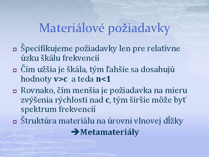 Materiálové požiadavky p p Špecifikujeme požiadavky len pre relatívne úzku škálu frekvencií Čím užšia