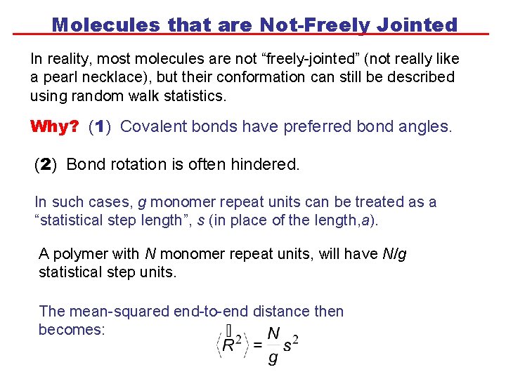 Molecules that are Not-Freely Jointed In reality, most molecules are not “freely-jointed” (not really