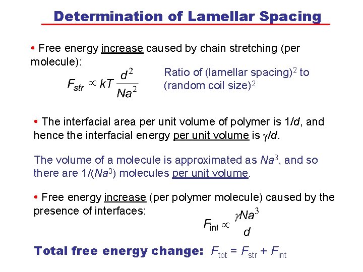 Determination of Lamellar Spacing • Free energy increase caused by chain stretching (per molecule):