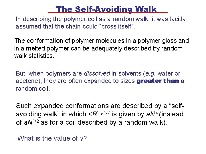 The Self-Avoiding Walk In describing the polymer coil as a random walk, it was