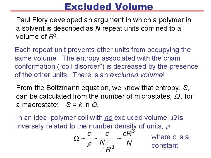 Excluded Volume Paul Flory developed an argument in which a polymer in a solvent