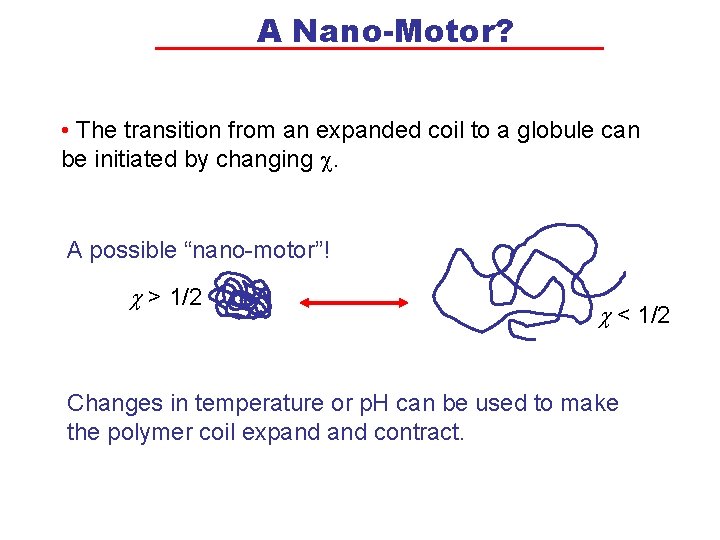 A Nano-Motor? • The transition from an expanded coil to a globule can be