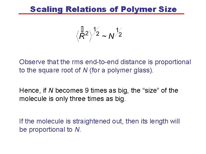 Scaling Relations of Polymer Size Observe that the rms end-to-end distance is proportional to