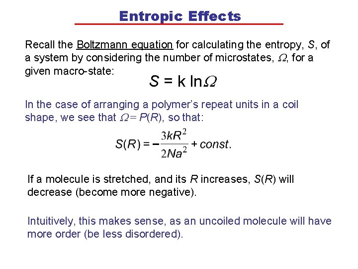 Entropic Effects Recall the Boltzmann equation for calculating the entropy, S, of a system