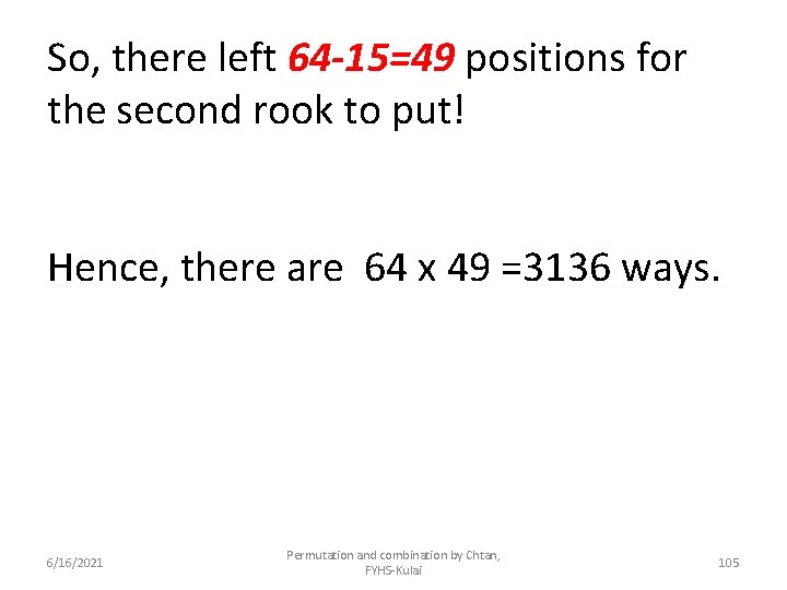 So, there left 64 -15=49 positions for the second rook to put! Hence, there