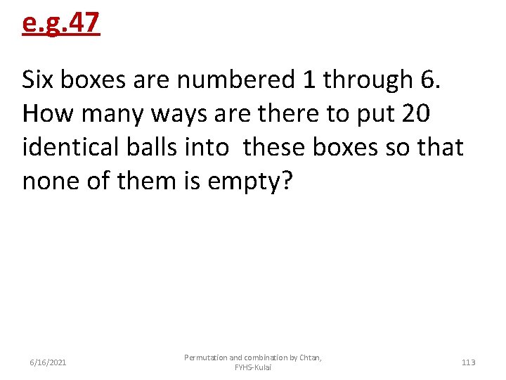 e. g. 47 Six boxes are numbered 1 through 6. How many ways are