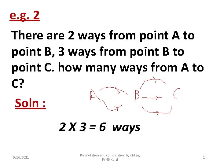 e. g. 2 There are 2 ways from point A to point B, 3