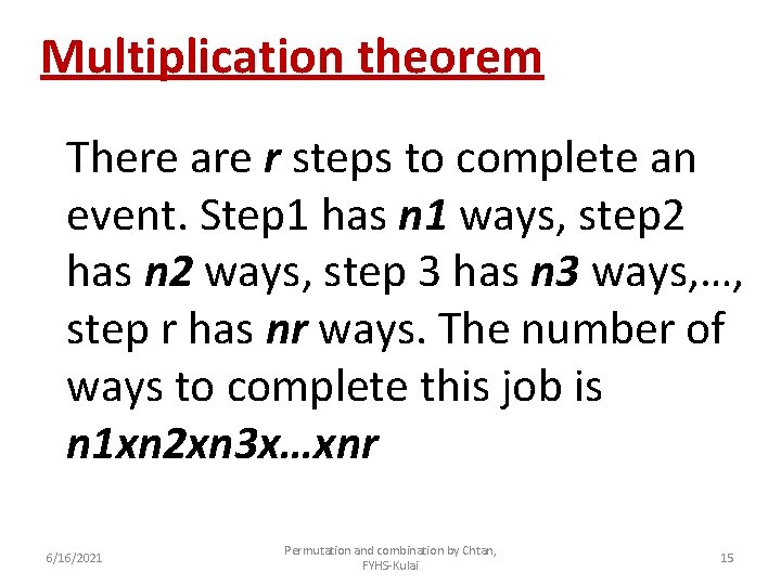 Multiplication theorem There are r steps to complete an event. Step 1 has n