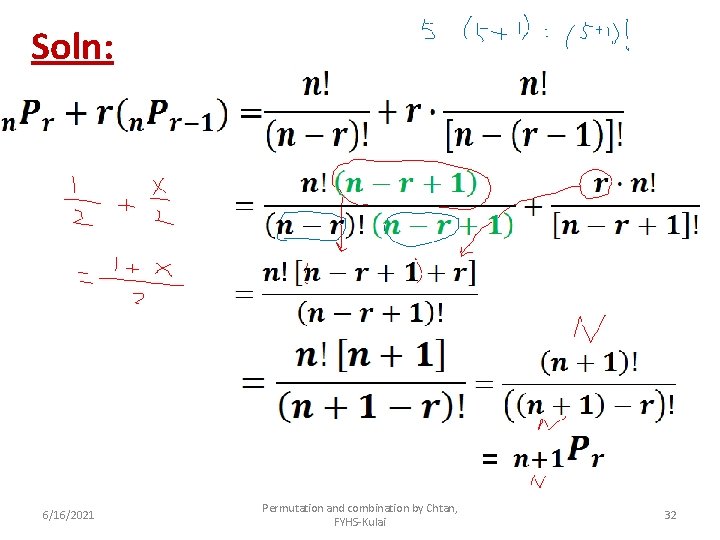 Soln: = 6/16/2021 Permutation and combination by Chtan, FYHS-Kulai 32 