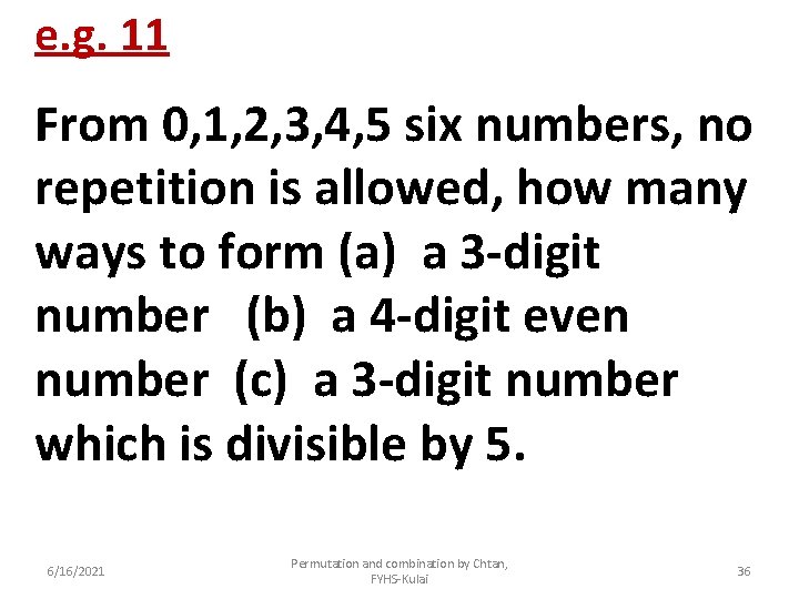 e. g. 11 From 0, 1, 2, 3, 4, 5 six numbers, no repetition