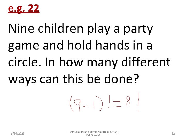 e. g. 22 Nine children play a party game and hold hands in a