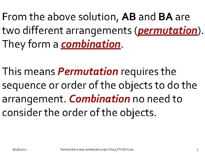 From the above solution, AB and BA are two different arrangements (permutation). They form
