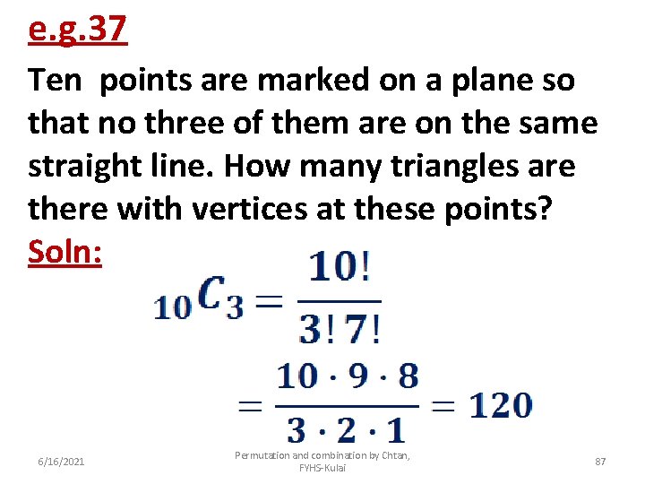 e. g. 37 Ten points are marked on a plane so that no three