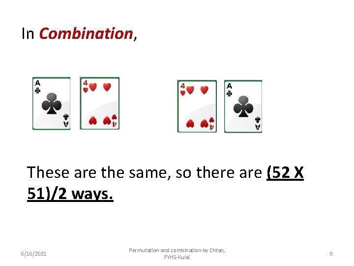 In Combination, These are the same, so there are (52 X 51)/2 ways. 6/16/2021