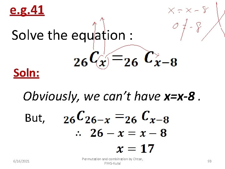 e. g. 41 Solve the equation : Soln: Obviously, we can’t have x=x-8. But,