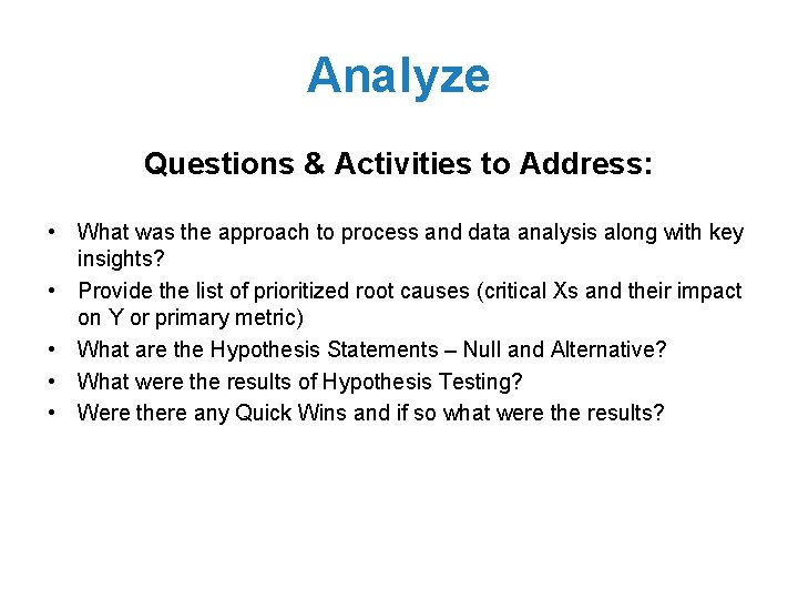 Analyze Questions & Activities to Address: • What was the approach to process and