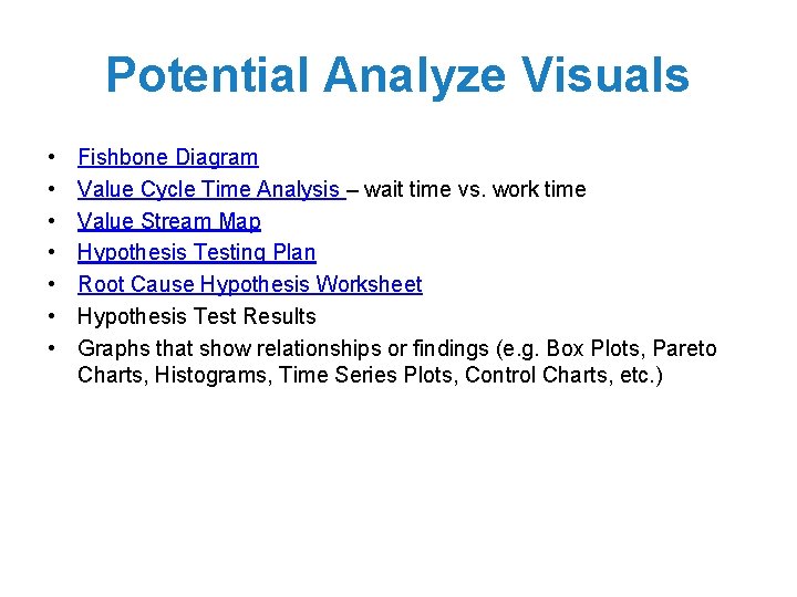 Potential Analyze Visuals • • Fishbone Diagram Value Cycle Time Analysis – wait time