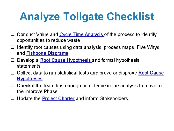 Analyze Tollgate Checklist q Conduct Value and Cycle Time Analysis of the process to