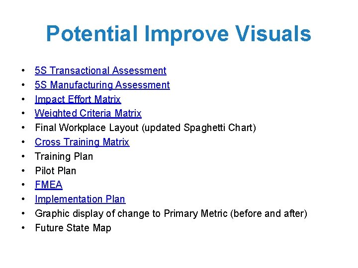 Potential Improve Visuals • • • 5 S Transactional Assessment 5 S Manufacturing Assessment