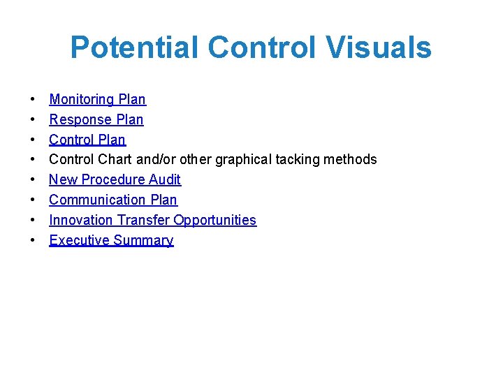 Potential Control Visuals • • Monitoring Plan Response Plan Control Chart and/or other graphical