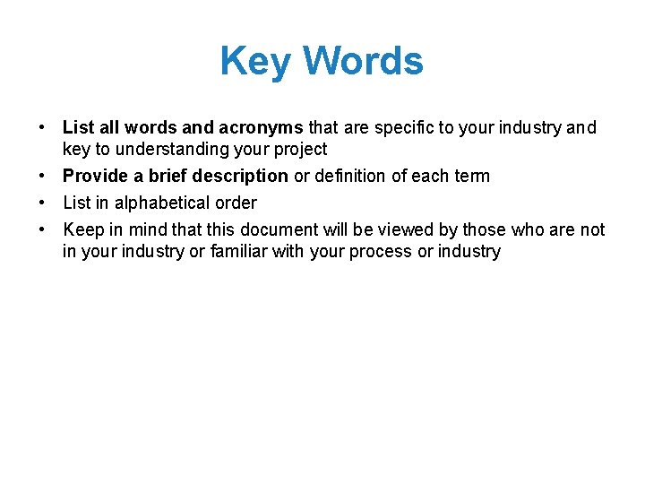 Key Words • List all words and acronyms that are specific to your industry